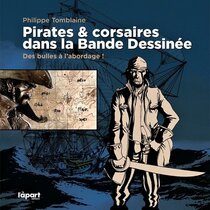 L'àpart Éditions - Pirates & corsaires dans la Bande Dessinée - Des bulles à l'abordage !