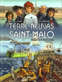 Terre-Neuvas Saint-Malo (L'épopée de la Grande pêche) - voir d'autres planches originales de cet ouvrage