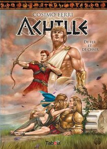 Originaux liés à Achille (Ferri) (Tabou) - De fer et de chair