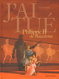Original comic art related to J'ai tué - J'ai tué - Philippe II de Macédoine