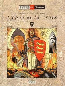 Philippe Delaby - Richard Cœur de Lion - L'épée et la croix
