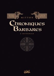 Jean-Yves Mitton - Chroniques Barbares - L'Intégrale