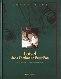 Vents D'ouest - Loisel, dans l'ombre de Peter Pan