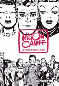 Fantagraphics - Meanwhile... A Biography of Milton Caniff, Creator of Terry and the Pirates and Steve Canyon