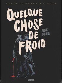Original comic art related to Trois touches de noir - Quelque chose de froid