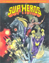 Sup'Héros - La grande aventure du magazine Mustang - voir d'autres planches originales de cet ouvrage