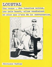 Une vespa, des lunettes noires, une Palm Beach, elles voudraient en plus que j'ai de la conversation. - voir d'autres planches originales de cet ouvrage