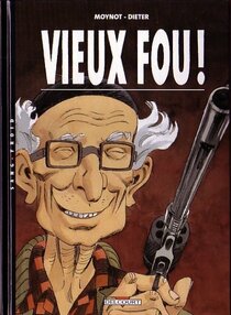 Originaux liés à Vieux fou ! - Vieux Fou