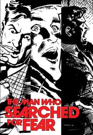 The MAN WHO SEARCHED FOR FEAR The MAN WHO SEARCHED FOR FEAR
