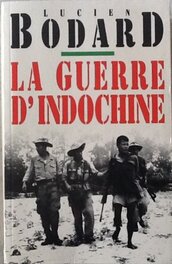 Lucien Bodard - La guerre d'Indochine Lucien Bodard - La guerre d'Indochine