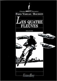 Les Quatres Fleuves, Edmond Baudoin/Fred Vargas (2000)