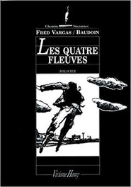 Les Quatres Fleuves, Edmond Baudoin/Fred Vargas (2000) Les Quatres Fleuves, Edmond Baudoin/Fred Vargas (2000)