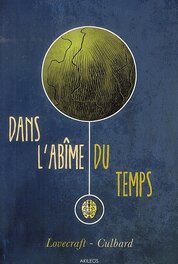 Lovecraft/culbard, "Dans l'abîme du temps" Lovecraft/culbard, "Dans l'abîme du temps"