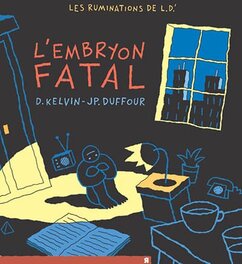 Couverture du Foetus Maudit, finalement utilisée pour la publication en livre de l'embryon fatal Couverture du Foetus Maudit, finalement utilisée pour la publication en livre de l'embryon fatal