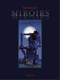 La Couverture Originale est aussi Reproduite dans Le Art Book Miroirs chez Zanpano éditeur en 2009 .