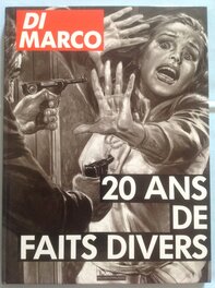 Le Livre Art Book : Di MARCO " 20 ANS DE FAITS DIVERS " , Éo Hoëbeke 1989