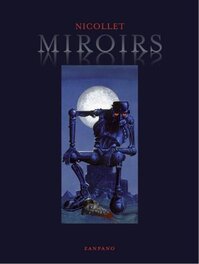 La Couverture Originale est aussi Reproduite dans Le Art Book Miroirs chez Zanpano éditeur en 2009 . La Couverture Originale est aussi Reproduite dans Le Art Book Miroirs chez Zanpano éditeur en 2009 .