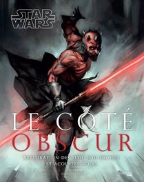 Star Wars - Le côte obscur - Exploration des Sith, Jedi déchus et acolytes noirs