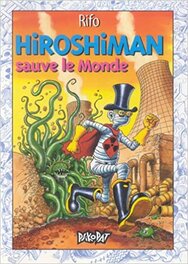 Hiroshiman Sauve le Monde (Tome 2)