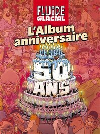 L'album Anniversaire des 50 ans de Fluide Glacial