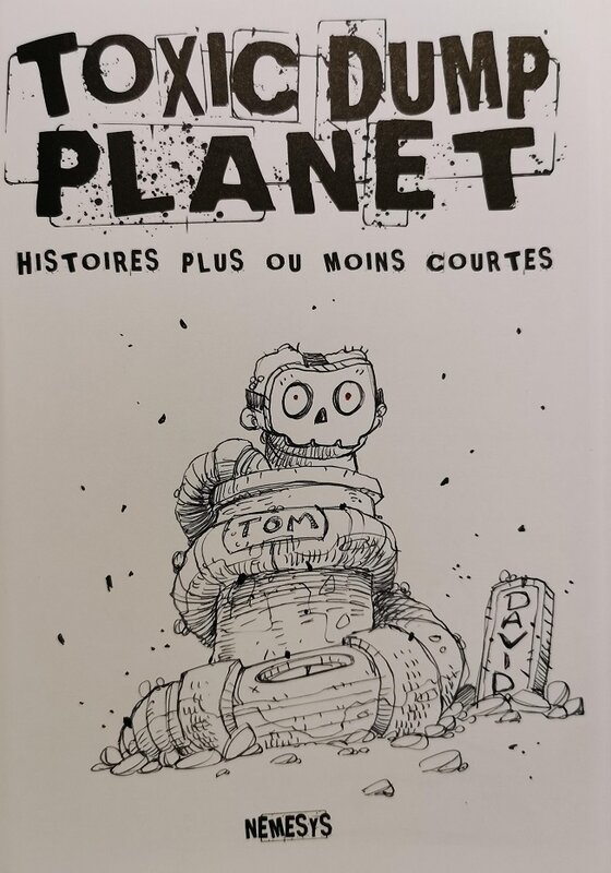 Toxic dump planet 2 par Thomas Borgniet - Dédicace